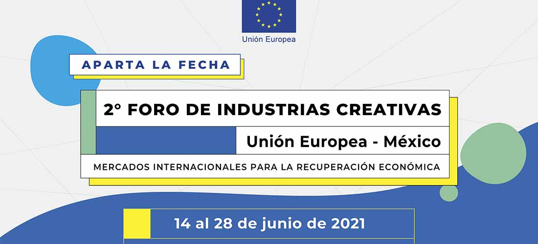 Se llevará a cabo el 2do Foro de Industrias Creativas con el apoyo de la Unión Europea