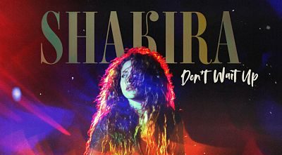 Shakira anuncia su nuevo sencillo llamado "Don't Wait Up"