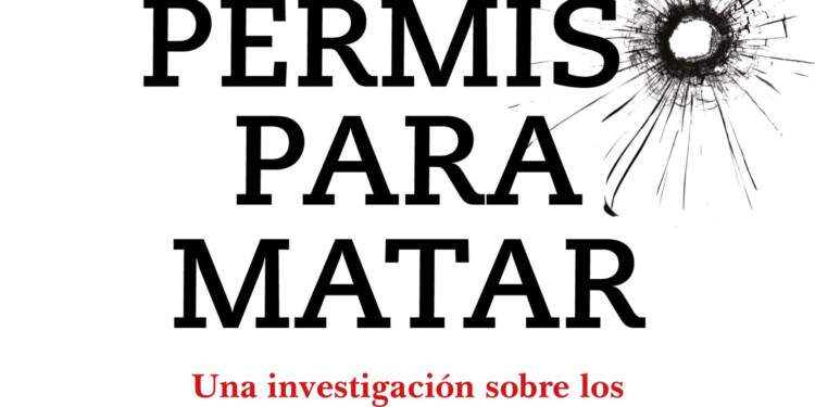 “Permiso para matar“: cuando el asesino es el Estado