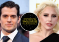 Henry Cavill y Lady Gaga podrían llegar a Star Wars