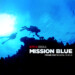 "Mission Blue", documental en Netlix sobre la lucha por el cuidado marino.